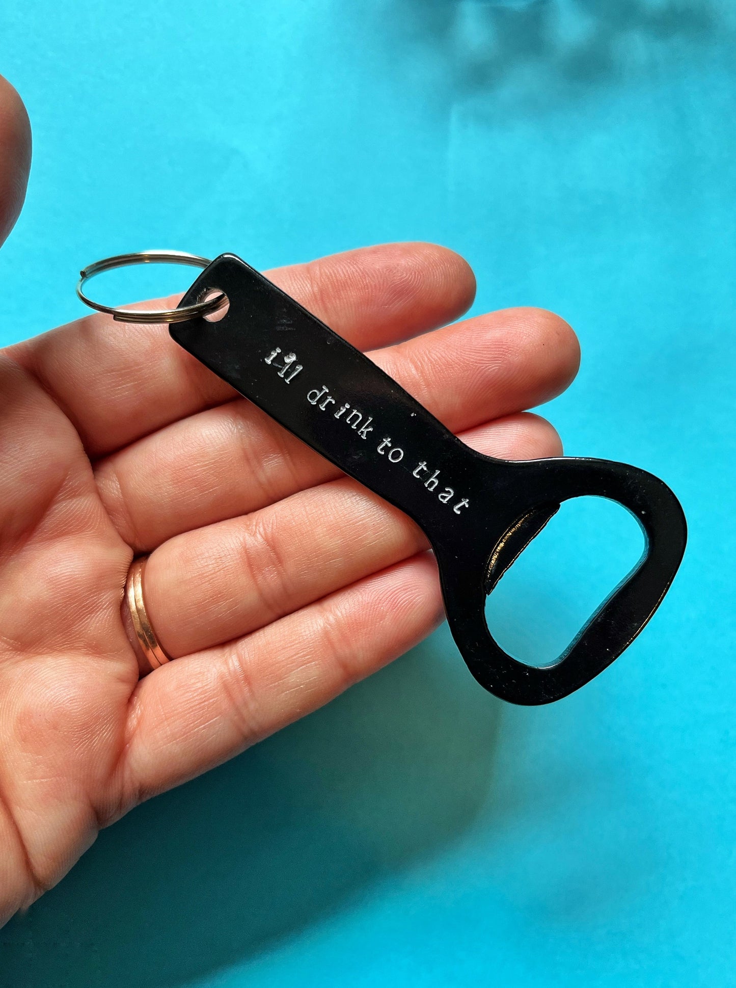 I'll Drink to That Bottle Opener Keychain | Metal Bottle Opener | Hand Stamped Keychain