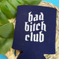 Bad Bitch Club Can Cooler