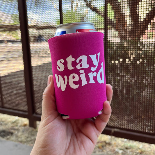 Stay Weird Can Cooler